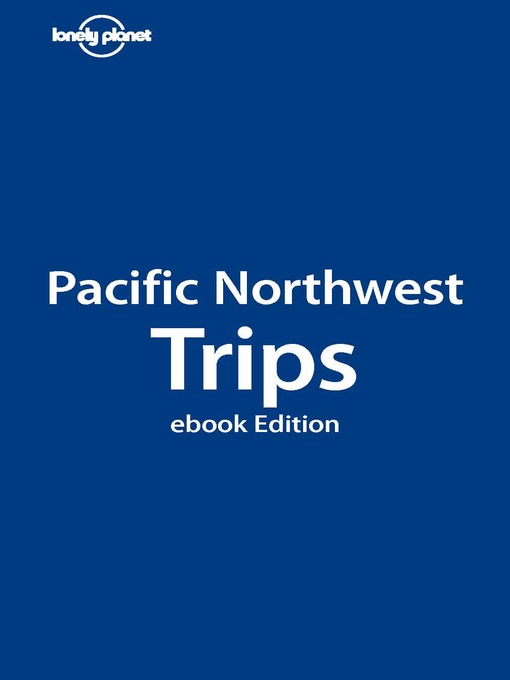 Title details for Pacific Northwest Trips by Danny Palmerlee - Available